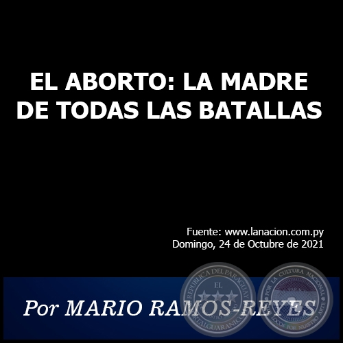 EL ABORTO: LA MADRE DE TODAS LAS BATALLAS - Por MARIO RAMOS-REYES - Domingo, 24 de Octubre de 2021